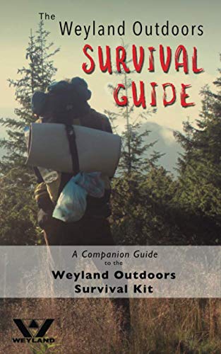 The Weyland Outdoors Survival Guide: A Companion Guide to the Weyland Outdoors Survival Kit